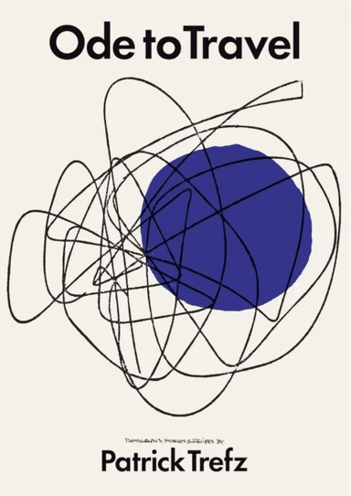 Ode To Travel av Patrick Trefz, Jim Denevan, David Kinch