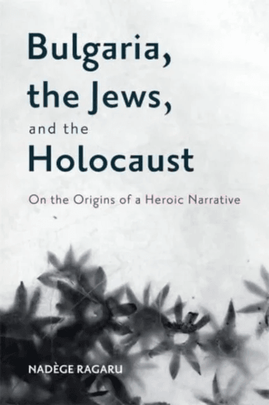 Bulgaria, the Jews, and the Holocaust av Dr. Nadege Ragaru