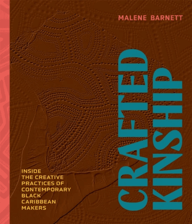 Crafted Kinship av Malene Barnett