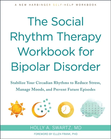 The Social Rhythm Therapy Workbook for Bipolar Disorder av Holly A Swartz
