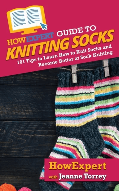 HowExpert Guide to Knitting Socks av Howexpert, Jeanne Torrey