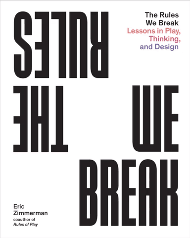 The Rules We Break av Eric Zimmerman