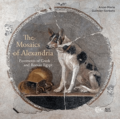 The Mosaics of Alexandria av Anne-Marie Guimier-Sorbets