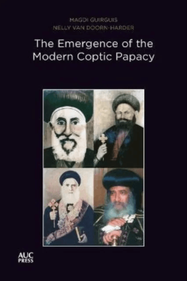 The Emergence of the Modern Coptic Papacy av Magdi Guirguis, Nelly Van Doorn-Harder