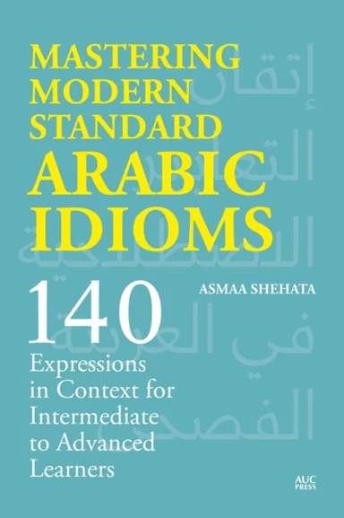 Mastering Modern Standard Arabic Idioms av Asmaa Shehata