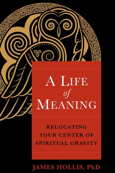 A Life of Meaning av James Hollis