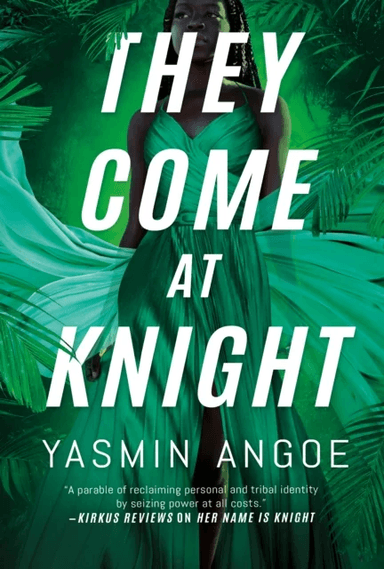They Come at Knight av Yasmin Angoe