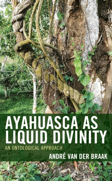 Ayahuasca as Liquid Divinity av Andre van der Braak