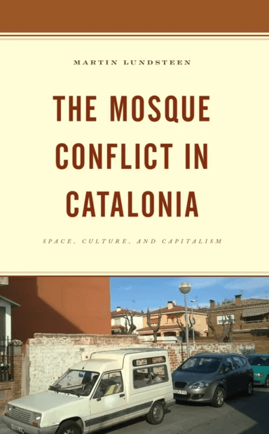 The Mosque Conflict in Catalonia av Martin Lundsteen