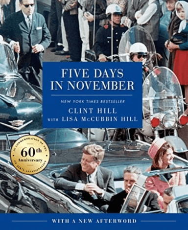 Five Days in November av Clint Hill, Lisa McCubbin Hill