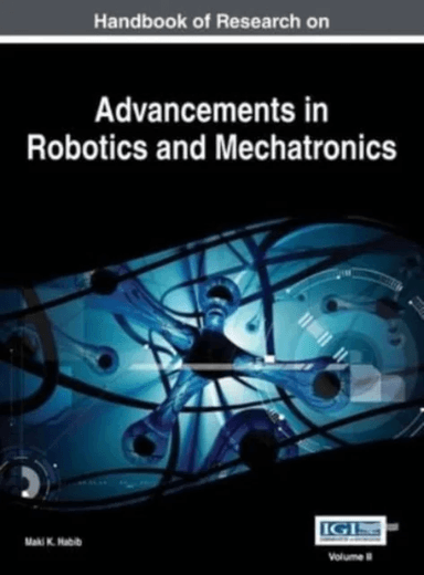 Handbook of Research on Advancements in Robotics and Mechatronics, VOL 2 av Maki K Habib