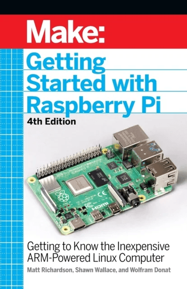 Getting Started with Raspberry Pi, 4e av Shawn Wallace, Matt Richardson, Wolfram Donat