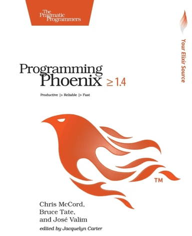 Programming Phoenix 1.4 av Chris Mccord, Bruce Tate, Jose Valim