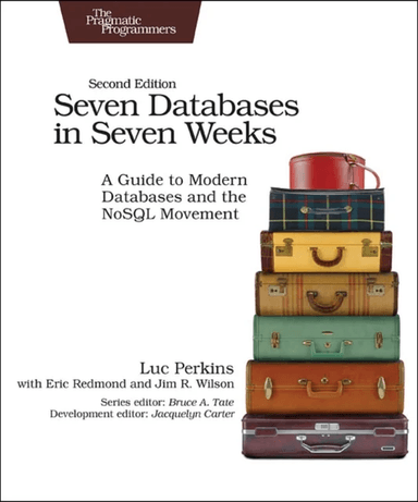 Seven Databases in Seven Weeks 2e av Luc Perkins, Eric Redmond, Jim Wilson