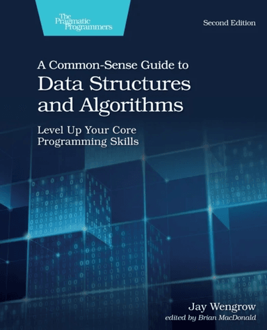 A Common-Sense Guide to Data Structures and Algorithms, 2e av Jay Wengrow