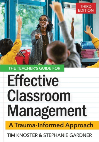The Teacher's Guide for Effective Classroom Management av Timothy Knoster, Stephanie Gardner