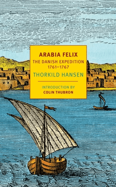 Arabia Felix av Colin Thubron, James McFarlane, Kathleen McFarlane, Thorkild Hansen