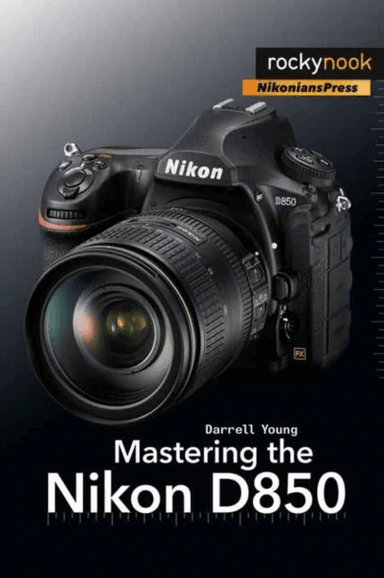 Mastering the Nikon D850 av Darrell Young