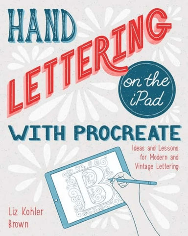 Hand Lettering on the iPad with Procreate av Liz Kohler Brown