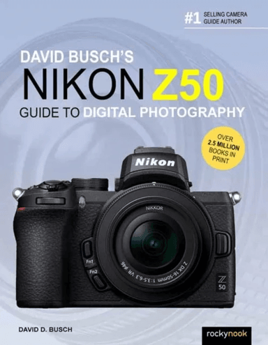 David Busch's Nikon Z50 Guide to Digital Photography av David Busch