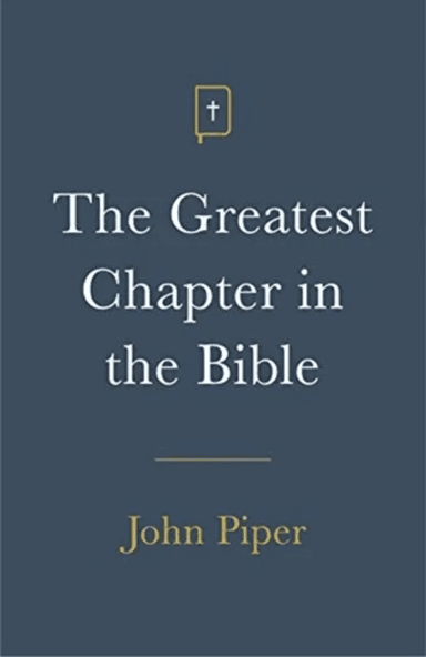 The Greatest Chapter in the Bible (Pack of 25) av John Piper