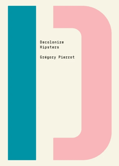 Decolonize Hipsters av Gregory Pierrot