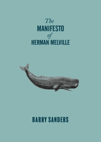 The Manifesto of Herman Melville av Barry Sanders