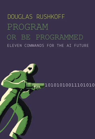 Program Or Be Programmed av Douglas Rushkoff