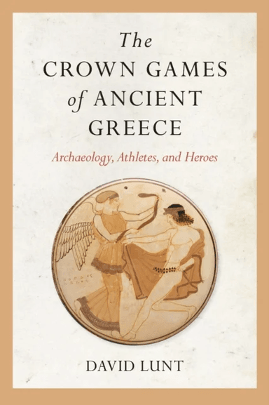 The Crown Games of Ancient Greece av David Lunt
