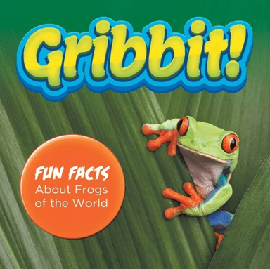Gribbit! Fun Facts About Frogs of the World av Baby Professor