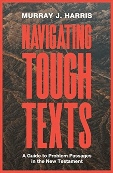 Navigating Tough Texts av Murray James Harris