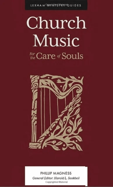 Church Music ¿ For the Care of Souls av Phillip Magness, Harold L. Senkbeil