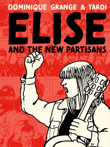 Elise and the New Partisans av Jacques Tardi, Dominique Grange