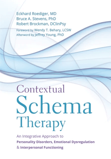 Contextual Schema Therapy av Eckhard Roediger, Bruce Stevens, Robert Brockman