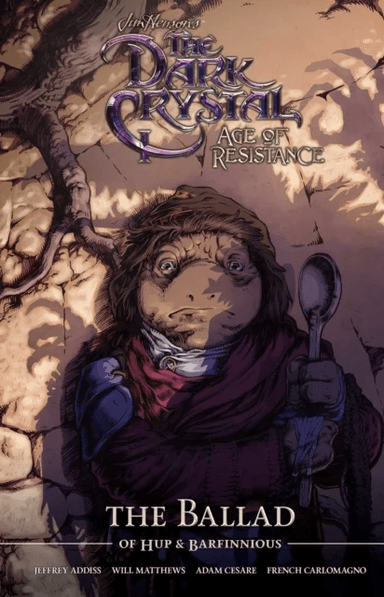 Jim Henson's The Dark Crystal Age of Resistance The Ballad of Hup &amp; Barfinnious av Will Matthews, Jeff Addiss, Adam Cesare