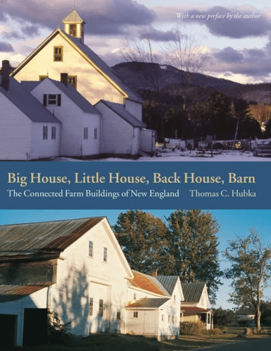 Big House, Little House, Back House, Barn ¿ The Connected Farm Buildings of New England av Thomas C. Hubka