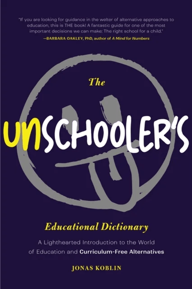 The Unschooler's Educational Dictionary av Jonas Koblin