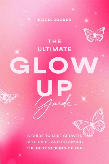 The Ultimate Glow Up Guide av Elicia Gougen