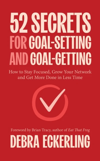 52 Secrets for Goal-Setting and Goal-Getting av Debra Eckerling