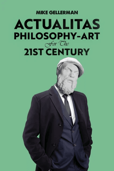 Actualitas: Philosophy-Art for the 21st Century av Mike Gellerman