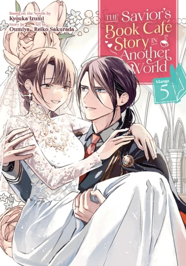 The Savior's Book Cafe Story in Another World (Manga) Vol. 5 av Kyouka Izumi, Oumiya