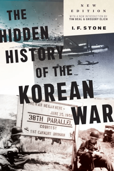 Hidden History of the Korean War av I F Stone