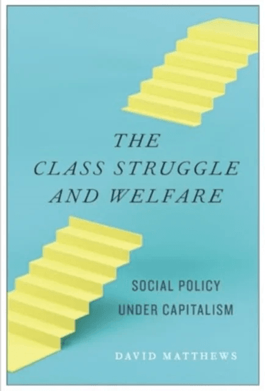 The Class Struggle and Welfare av David Matthews