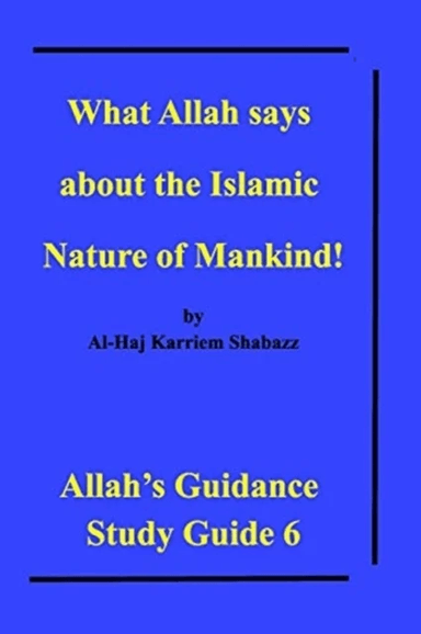 What Allah says about the Islamic Nature of Mankind! av Al-Haj Karriem Shabazz