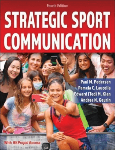 Strategic Sport Communication av Paul M. Pedersen, Pamela C. Laucella, Edward (Ted) M. Kian, Andrea N. Geurin