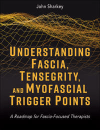 Understanding Fascia, Tensegrity, and Myofascial Trigger Points av John Sharkey