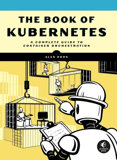 The Book Of Kubernetes av Alan Hohn
