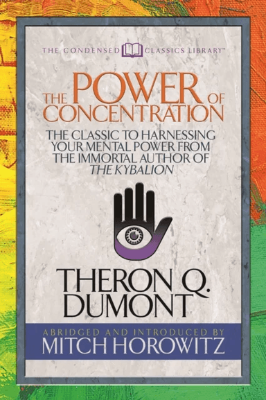 The Power of Concentration (Condensed Classics) av Theron Dumont, Mitch Horowitz