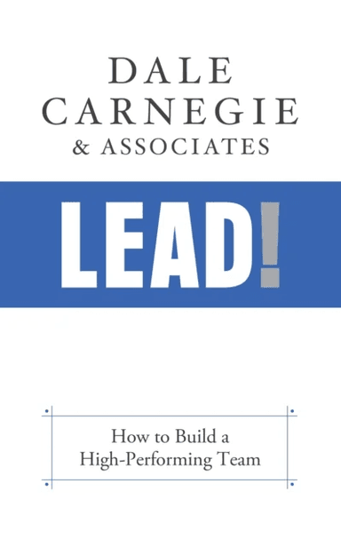 Lead! av Dale Carnegie &amp; Associates