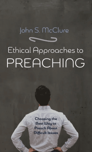 Ethical Approaches to Preaching av John S McClure